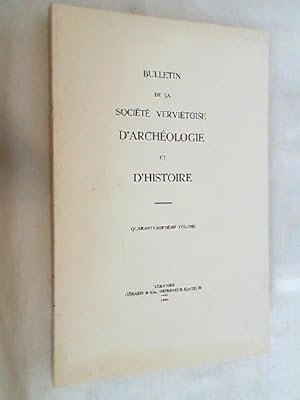 Volume 47. BULLETIN De LA SOCIETE VERVIETOISE D'ARCHEOLOGIE ET D'HISTOIRE.