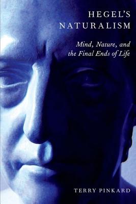 Bild des Verkufers fr Hegel's Naturalism: Mind, Nature, and the Final Ends of Life (Paperback or Softback) zum Verkauf von BargainBookStores