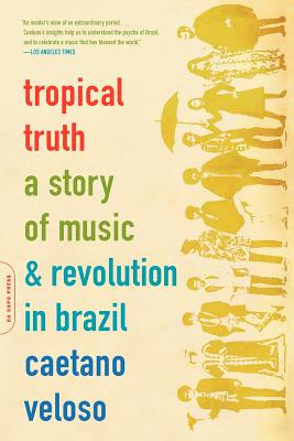 Immagine del venditore per Tropical Truth: A Story of Music and Revolution in Brazil (Paperback or Softback) venduto da BargainBookStores