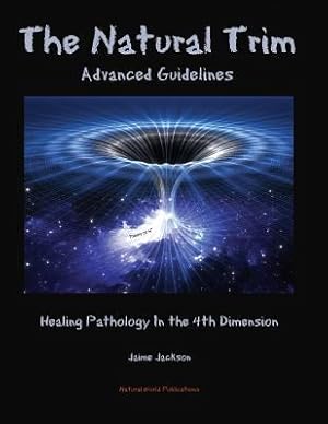 Immagine del venditore per The Natural Trim: Advanced Guidelines: Healing Pathology in the 4th Dimension (Paperback or Softback) venduto da BargainBookStores