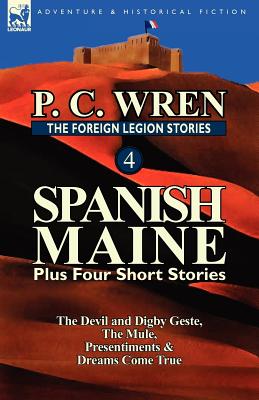 Bild des Verkufers fr The Foreign Legion Stories 4: Spanish Maine Plus Four Short Stories: The Devil and Digby Geste, the Mule, Presentiments, & Dreams Come True (Paperback or Softback) zum Verkauf von BargainBookStores