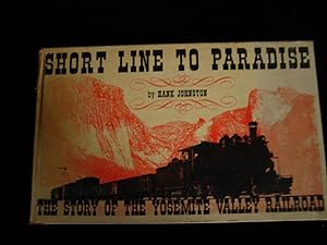 Imagen del vendedor de Short Line to Paradise: The Story of the Yosemite Valley Railroad a la venta por HERB RIESSEN-RARE BOOKS