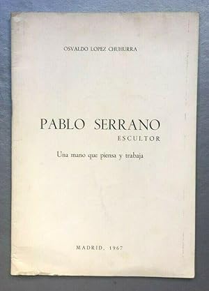 Imagen del vendedor de Pablo Serrano - Escultor: Una Mano que Piensa y Trabaja. a la venta por Apartirdecero