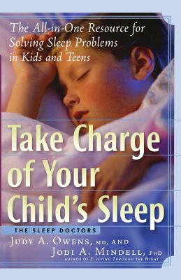Seller image for Take Charge of Your Child's Sleep: The All-In-One Resource for Solving Sleep Problems in Kids and Teens (Paperback or Softback) for sale by BargainBookStores