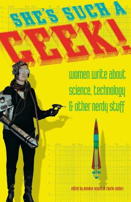 Seller image for She's Such a Geek!: Women Write about Science, Technology, and Other Nerdy Stuff (Paperback or Softback) for sale by BargainBookStores