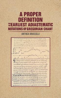 Image du vendeur pour A Proper Definition for the Earliest Adiastematic Notations of Gregorian Chant (Paperback or Softback) mis en vente par BargainBookStores