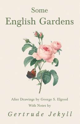 Seller image for Some English Gardens - After Drawings by George S. Elgood - With Notes by Gertrude Jekyll (Paperback or Softback) for sale by BargainBookStores