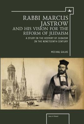 Seller image for Rabbi Marcus Jastrow and His Vision for the Reform of Judaism: A Study in the History of Judaism in the Nineteenth Century (Paperback or Softback) for sale by BargainBookStores