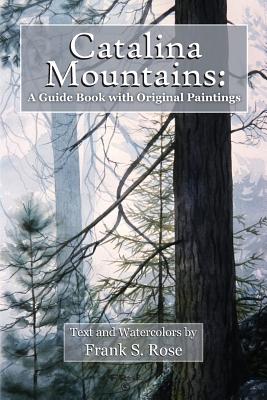Imagen del vendedor de Catalina Mountains: A Guide Book with Original Watercolors (Paperback or Softback) a la venta por BargainBookStores