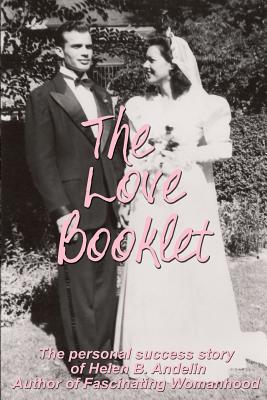 Seller image for The Love Booklet: The Personal Success Story of Helen B Andelin Author of Fascinating Womanhood (Paperback or Softback) for sale by BargainBookStores