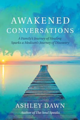 Seller image for Awakened Conversations: A Family's Journey of Healing Sparks a Medium's Journey of Discovery (Paperback or Softback) for sale by BargainBookStores