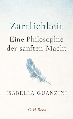 Image du vendeur pour Zrtlichkeit : Eine Philosophie der sanften Macht mis en vente par AHA-BUCH GmbH