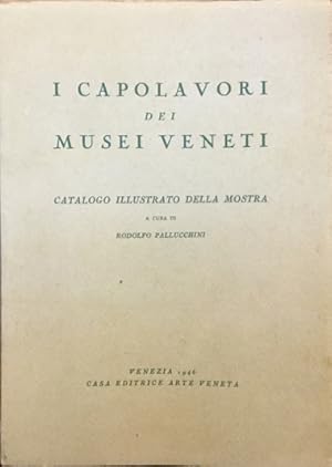 Seller image for I capolavori dei Musei Veneti. Catalogo illustrato della mostra for sale by Libreria Il Morto da Feltre