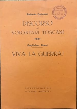 Bild des Verkufers fr Discorso ai volontari toscani. Viva la Guerra! (Estratto dal n.5 della rivista 'Raccolta') zum Verkauf von Libreria Il Morto da Feltre