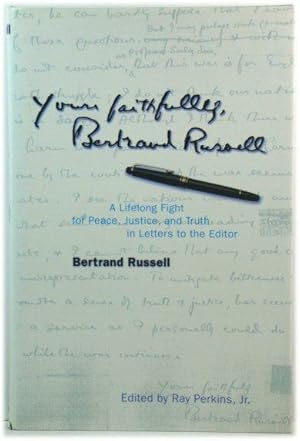 Imagen del vendedor de Yours Faithfully, Bertrand Russell: A Lifelong Fight for Peace, Justice, and Truth in Letters to the Editor a la venta por PsychoBabel & Skoob Books