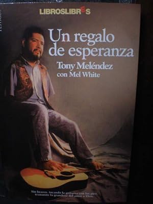 Seller image for Un regalo de esperanza. Sin brazos, tocando la guitarra con los pies, transmite la grandeza del amor a Dios for sale by Librera Antonio Azorn