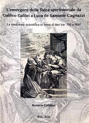 L'EMERGERE DELLA FISICA SPERIMENTALE DA GALILEO GALILEI A LUCA DE SAMUELE CAGNAZZI. LA TRADIZIONE...
