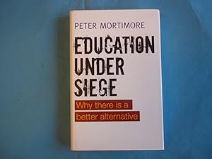Immagine del venditore per Education Under Siege: Why There is a Better Alternative venduto da Carmarthenshire Rare Books
