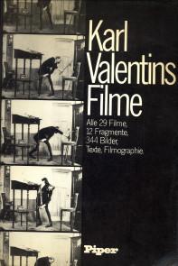 Karl Valentins Filme. Alle 29 Filme, 12 Fragmente, 344 Bilder, Texte, Filmographie