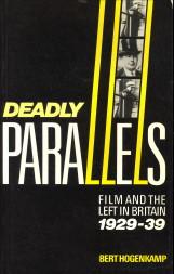 Deadly parallels. Film and the Left in Britain 1929 - 39