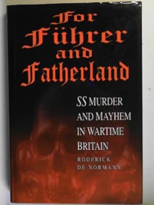Seller image for For Fuhrer and Fatherland: SS murder and mayhem in wartime Britain for sale by Cotswold Internet Books