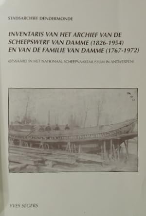 Seller image for Inventaris van het archief van de scheepswerf Van Damme (1826-1954) en van de familie Van Damme (1767-1972) (bewaard in het Nationaal Scheepvaartmuseum in Antwerpen). for sale by Gert Jan Bestebreurtje Rare Books (ILAB)