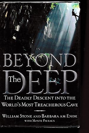 Imagen del vendedor de Beyond the Deep / The Deadly Descent into the World's Most Treacherous Cave a la venta por Trafford Books PBFA