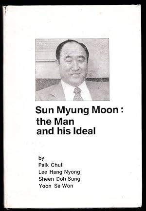 Seller image for Sun Myung Moon: the Man and his Ideal for sale by Trafford Books PBFA