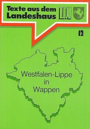 Image du vendeur pour Westfalen - Lippe in Wappen (= Texte aus dem Landeshaus, Nr. 12). mis en vente par Antiquariat Carl Wegner