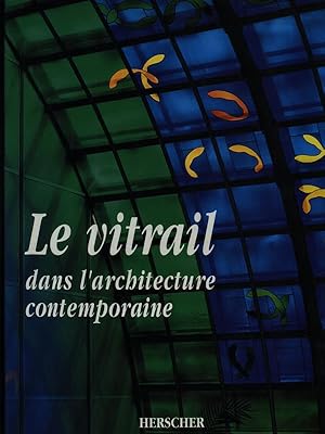 Image du vendeur pour Le vitrail. Dans l'architecture contemporaine mis en vente par Miliardi di Parole