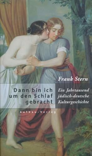 Bild des Verkufers fr Dann bin ich um den Schlaf gebracht. Ein Jahrtausend jdisch-deutsche Kulturgeschichte. zum Verkauf von ANTIQUARIAT ERDLEN