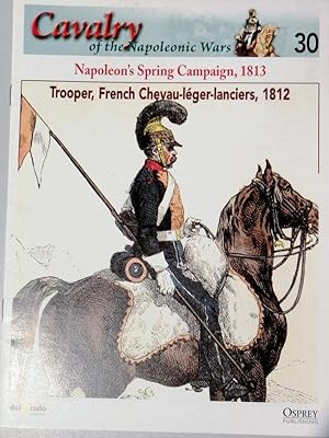 Cavalry of the Napoleonic Wars 30: Napoleon's Spring Campaign, 1813