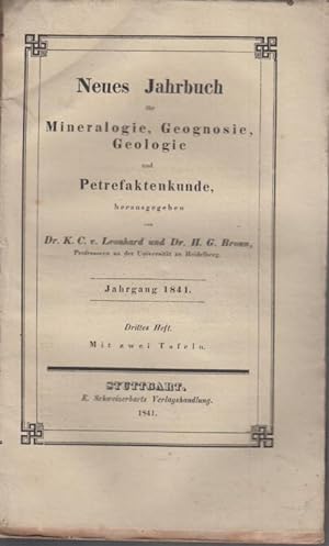 Jahrgang 1841, Drittes Heft. Neues Jahrbuch für Mineralogie, Geognosie, Geologie und Petrefaktenk...
