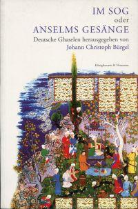 Seller image for Im Sog oder Anselms Gesnge. Deutsche Ghaselen. for sale by Bcher Eule