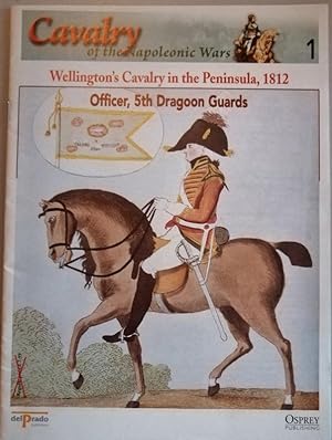 Cavalry of the Napoleonic Wars 1: Wellington's Cavalry in the Peninsula, 1812