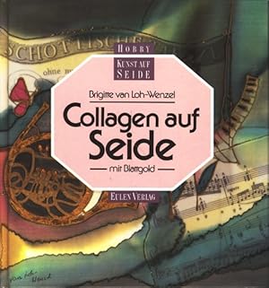 Seller image for Hobby Kunst auf Seide ~ Collagen auf Seide mit Blattgold. for sale by TF-Versandhandel - Preise inkl. MwSt.