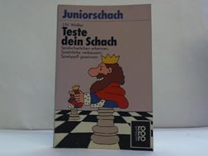 Teste dein Schach. Spielschwächen erkennen, Spielstärke verbessern, Spielspass gewinnen