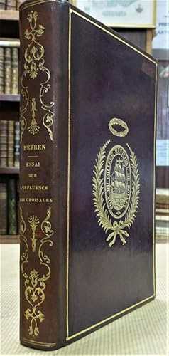 Essai sur l'Influence des Croisades, ouvrage qui a partagé le prix sur cette question, proposée, ...