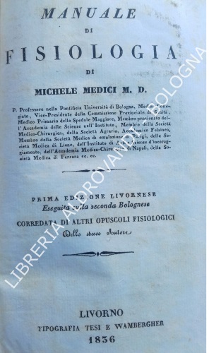 Imagen del vendedor de MANUALE DI FISIOLOGIA. Prima edizione livornese eseguita sulla seconda bolognese corredata di altri opuscoli fisiologici dello stesso autore a la venta por LIBRERIA ALDROVANDI