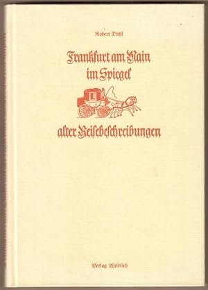 Imagen del vendedor de Frankfurt am Main im Spiegel alter Reisebeschreibungen vom 15. bis zum 19. Jahrhundert. Nebst einem Anhang: Lobgedichte auf Frankfurt am Main. a la venta por Antiquariat Neue Kritik