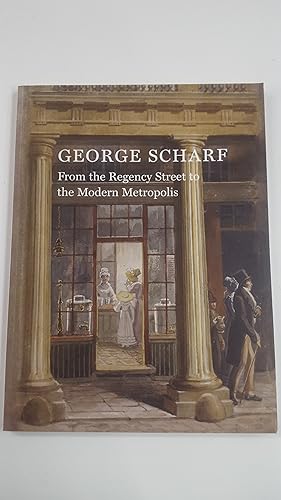Bild des Verkufers fr George Scharf: From the Regency Street to the Modern Metropolis zum Verkauf von Cambridge Rare Books