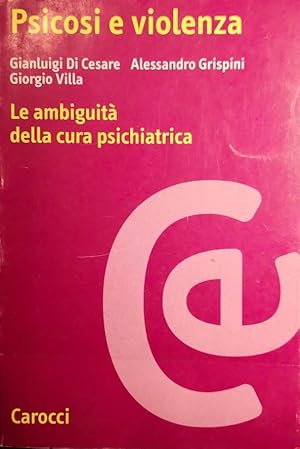 PSICOSI E VIOLENZA LE AMBIGUITÀ DELLA CURA PSICHIATRICA