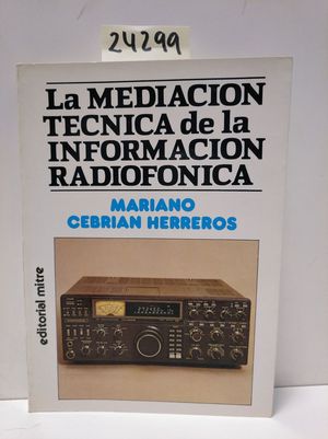 Seller image for LA MEDIACIN TCNICA DE LA INFORMACIN RADIOFNICA for sale by Librera Circus