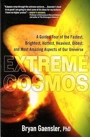 Extreme Cosmos: A Guded Tour of the Fastest, Brightest, Hottest, Heaviest, Oldest, and Most Amazi...