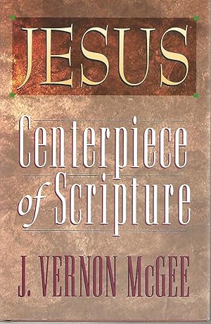 Jesus: Centerpiece of Scripture