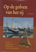 Image du vendeur pour Op de Golven van het Tij 75 jaar Vereniging Noordelijk Scheepvaartmuseum mis en vente par nautiek