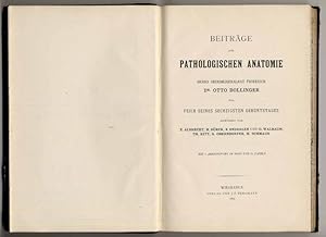 Beiträge zu pathologischen Anatomie. Herrn Obermedizinalrat Professor Dr. Otto Bollinger zur Feie...