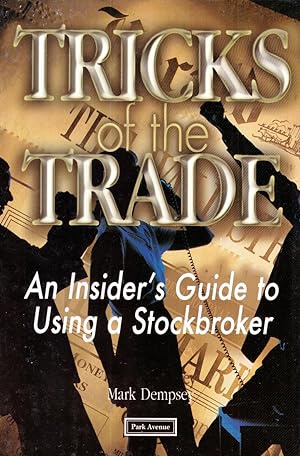 Seller image for Tricks of the Trade: An Insider's Guide to Using a Stockbroker for sale by Kayleighbug Books, IOBA
