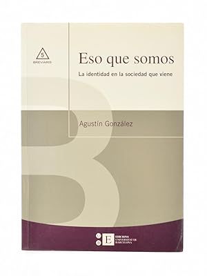 Seller image for ESO QUE SOMOS. LA IDENTIDAD EN LA SOCIEDAD QUE VIENE for sale by Librera Monogatari