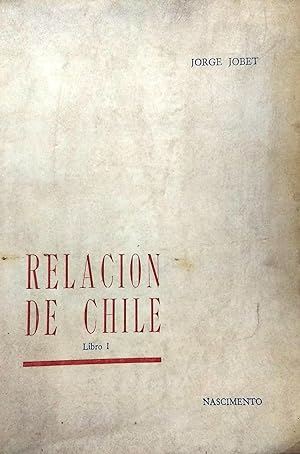 Relación de Chile. Tomo I. Tierra y gente a la vista